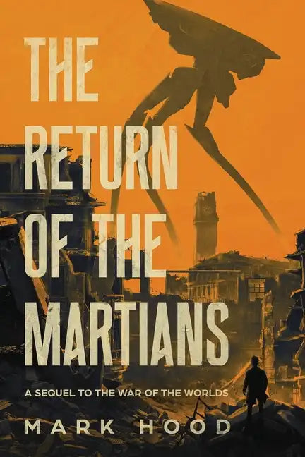 The Return of the Martians: A Sequel to 'The War of the Worlds' - Paperback