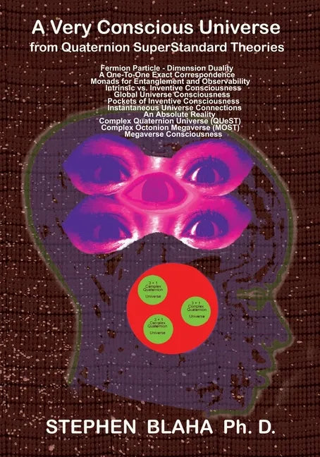 A Very Conscious Universe from Quaternion SuperStandard Theories - Paperback