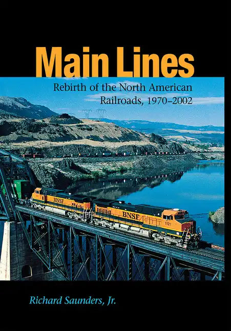 Main Lines: Rebirth of the North American Railroads, 1970-2002 - Hardcover