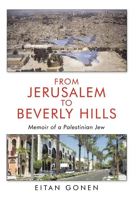 From Jerusalem to Beverly Hills: Memoir of a Palestinian Jew - Hardcover