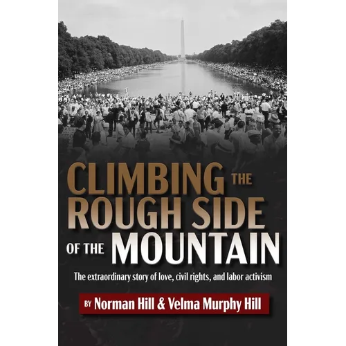 Climbing the Rough Side of the Mountain: The Extraordinary Story of Love, Civil Rights, and Labor Activism - Hardcover