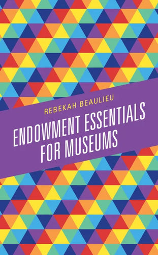 Endowment Essentials for Museums - Paperback