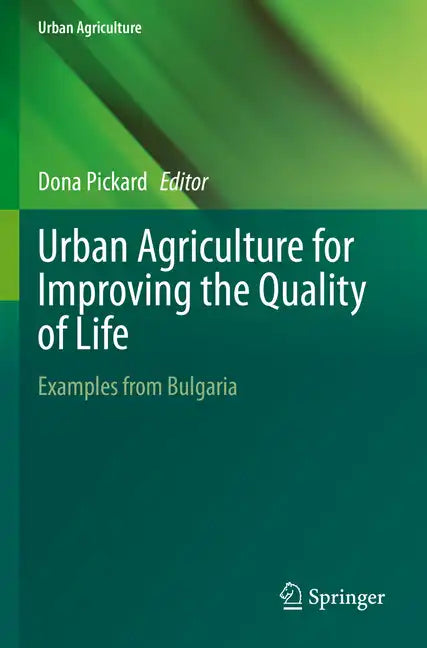 Urban Agriculture for Improving the Quality of Life: Examples from Bulgaria - Paperback