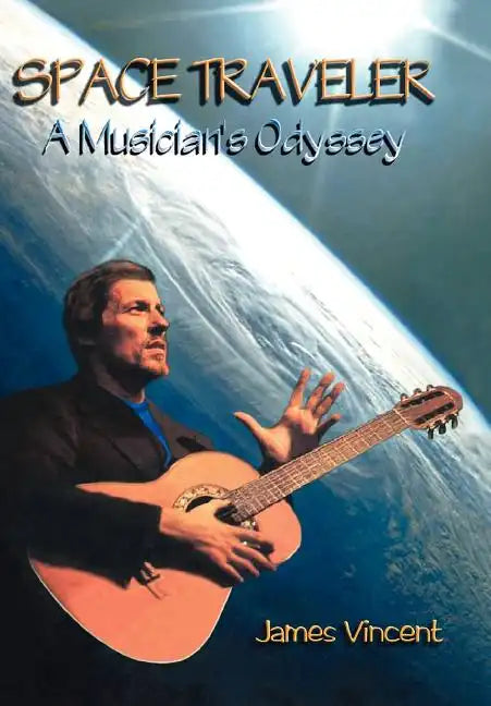 Space Traveler: A Musician's Odyssey - Hardcover