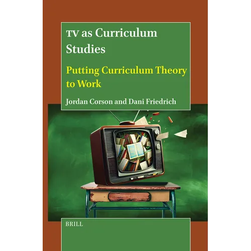 TV as Curriculum Studies: Putting Curriculum Theory to Work - Paperback