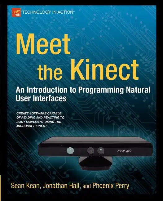 Meet the Kinect: An Introduction to Programming Natural User Interfaces - Paperback