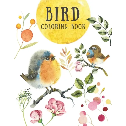 Bird Coloring Book: Creative & Stress Relieving Activity for Kids and Adults - Beautiful Nature Designs - Relaxation for Children (Large 8 - Paperback