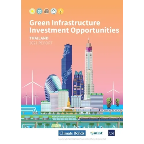 Green Infrastructure Investment Opportunities: Thailand 2021 Report - Paperback