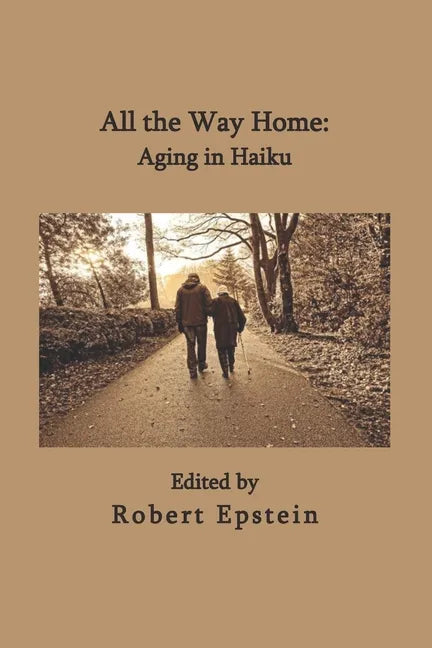 All the Way Home: Aging in Haiku - Paperback