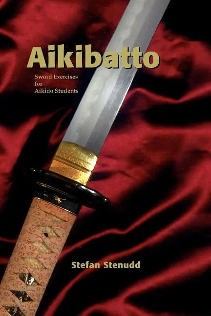 Aikibatto: Sword Exercises for Aikido Students - Paperback