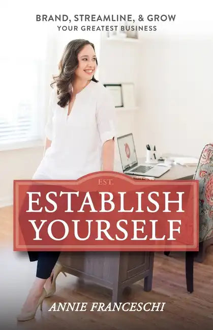 Establish Yourself: Brand, Streamline, and Grow Your Greatest Business - Paperback