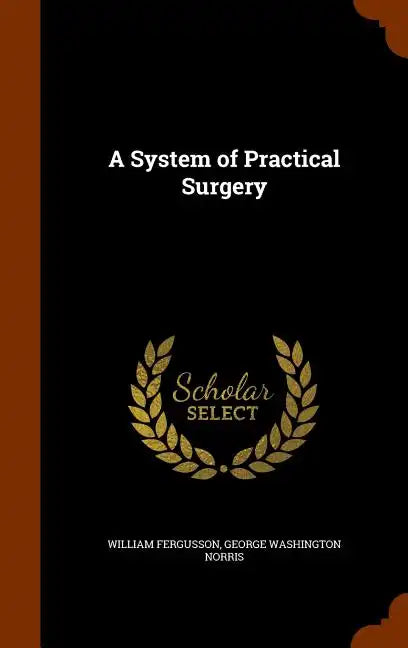 A System of Practical Surgery - Hardcover