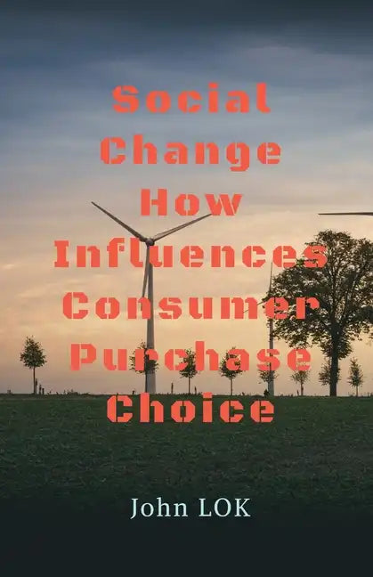 Social Change How Influences Consumer Purchase Choice - Paperback