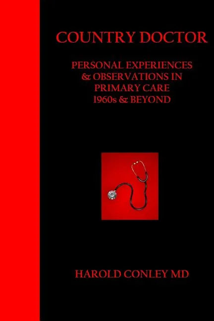 Country Doctor: Personal Experiences & Observations in Primary Care 1960s & Beyond - Paperback