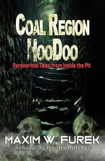 Coal Region Hoodoo: Paranormal Tales from Inside the Pit - Paperback
