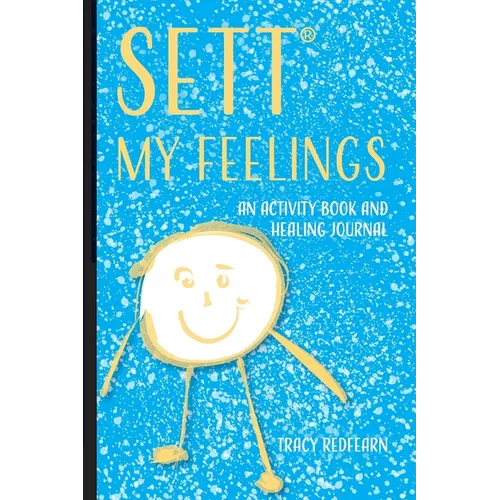 SETT(R) My Feelings: An Activity Book and Healing Journal - Paperback