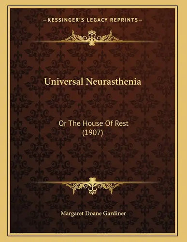 Universal Neurasthenia: Or The House Of Rest (1907) - Paperback