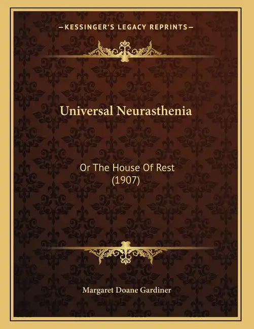 Universal Neurasthenia: Or The House Of Rest (1907) - Paperback