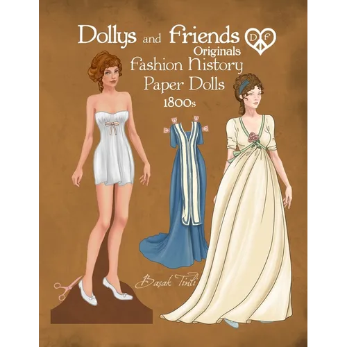 Dollys and Friends Originals Fashion History Paper Dolls, 1800s: Fashion Activity Dress Up Collection of Empire and Regency Costumes - Paperback