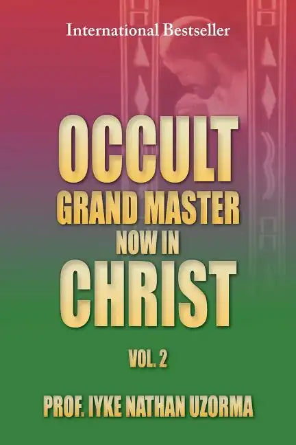 Occult Grand Master Now in Christ Vol. 2: Vol. 2 - Paperback