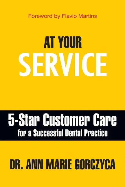 At Your Service: 5-Star Customer Care for a Successful Dental Practice - Paperback