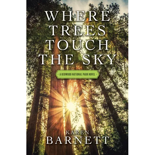 Where Trees Touch the Sky: A Redwood National Park Novel - Library Binding
