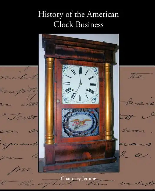 History of the American Clock Business - Paperback