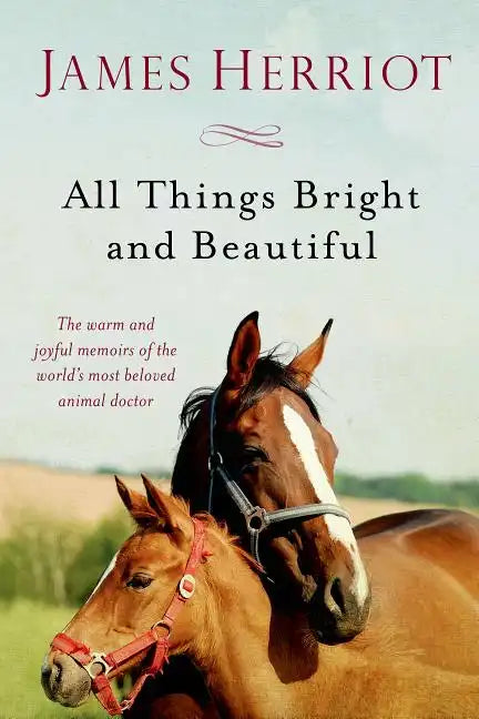 All Things Bright and Beautiful: The Warm and Joyful Memoirs of the World's Most Beloved Animal Doctor - Paperback