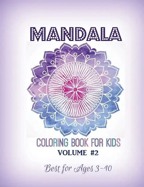 Mandala Coloring Book for Kids Volume #2: Best for Ages 3 to 10 - Paperback