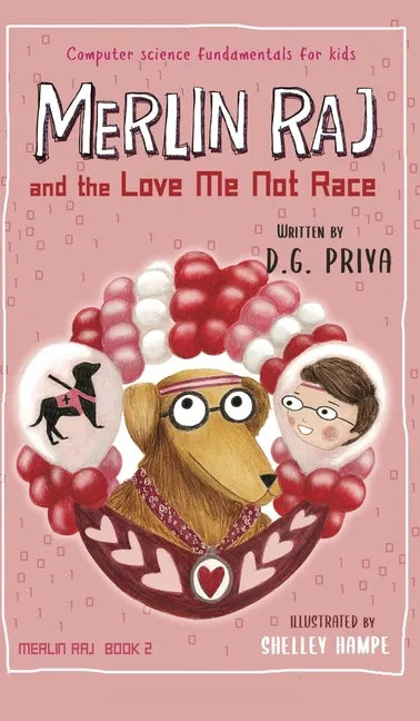 Merlin Raj and the Love Me Not Race: A Valentine Computer Science Dog's Tale - Hardcover