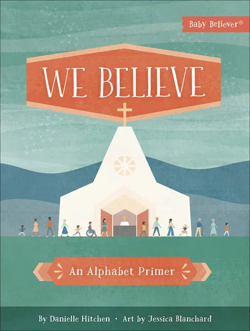 We Believe: An Alphabet Primer - Board Book