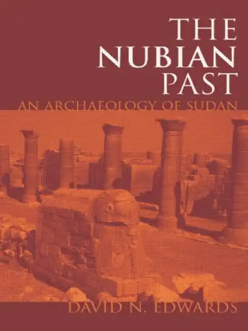 The Nubian Past: An Archaeology of the Sudan - Paperback