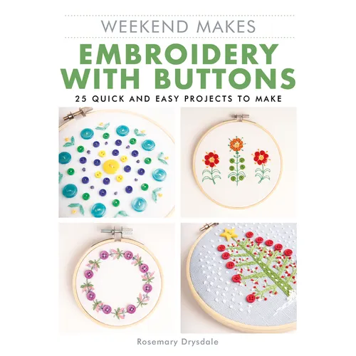 Weekend Makes: Embroidery with Buttons: 25 Quick and Easy Projects to Make - Paperback
