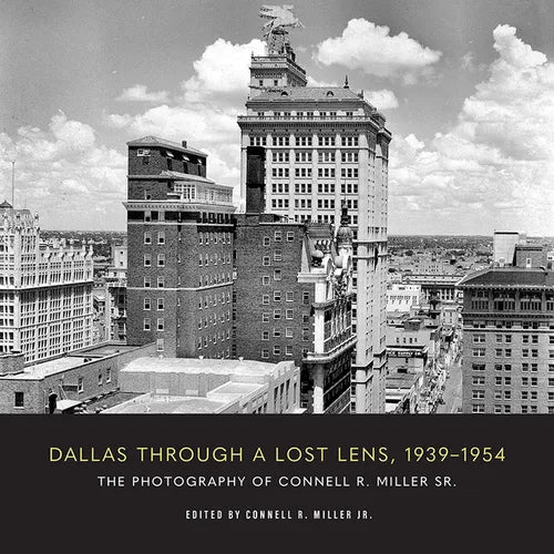 Dallas Through a Lost Lens, 1939-1954 - Paperback