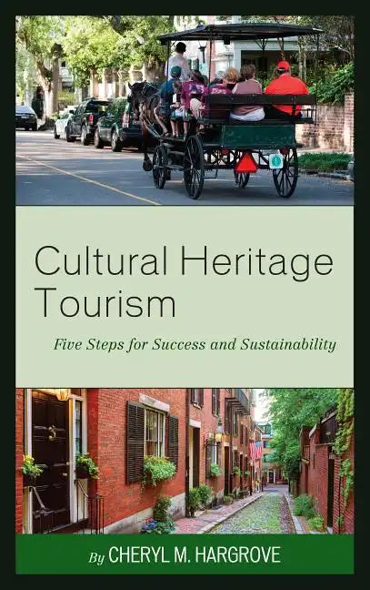 Cultural Heritage Tourism: Five Steps for Success and Sustainability - Paperback