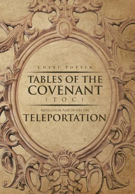 Tables Of the Covenant (TOC): Revelation And Notes On Teleportation - Hardcover
