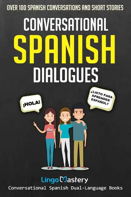 Conversational Spanish Dialogues: Over 100 Spanish Conversations and Short Stories - Paperback