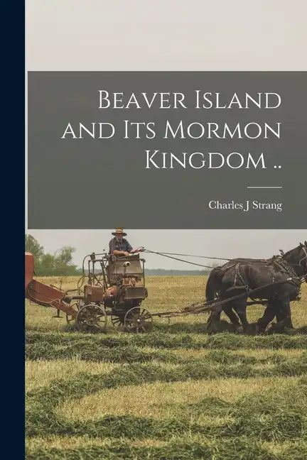 Beaver Island and its Mormon Kingdom .. - Paperback