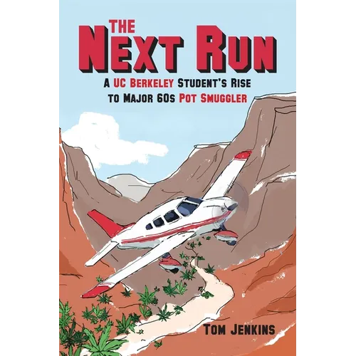 The Next Run: A UC Berkeley Student's Rise to Major 60s Pot Smuggler - Paperback