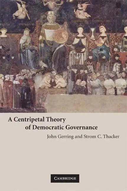 A Centripetal Theory of Democratic Governance - Paperback