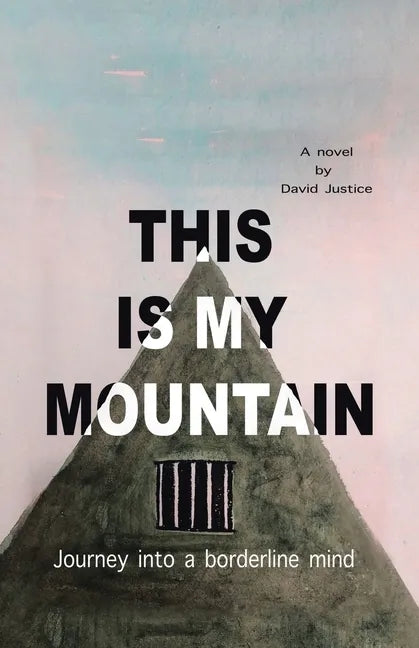 This Is My Mountain: Journey into a Borderline Mind - Paperback
