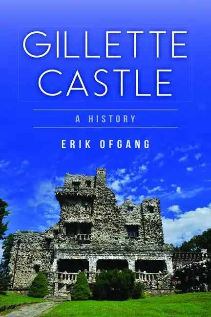 Gillette Castle: A History - Paperback