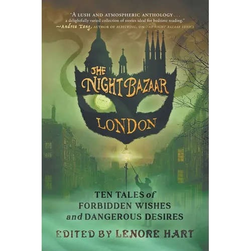 The Night Bazaar London: Ten Tales of Forbidden Wishes and Dangerous Desires - Paperback