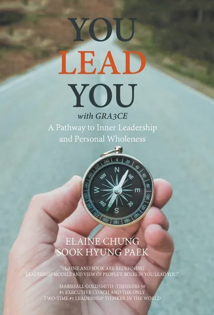 You Lead You with Gra3ce: A Pathway to Inner Leadership and Personal Wholeness - Hardcover