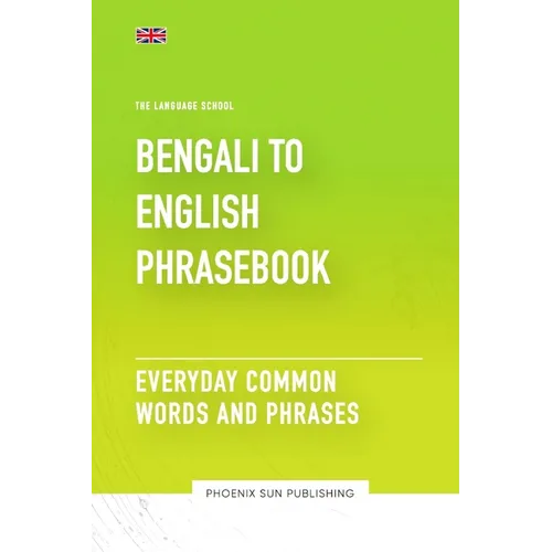 Bengali To English Phrasebook - Everyday Common Words And Phrases - Paperback