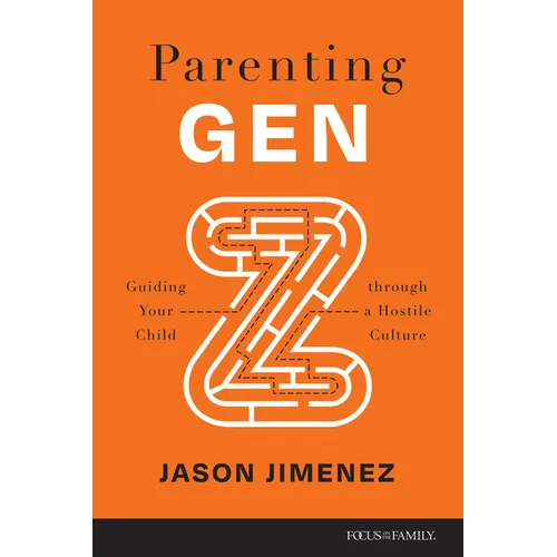 Parenting Gen Z: Guiding Your Child Through a Hostile Culture - Paperback