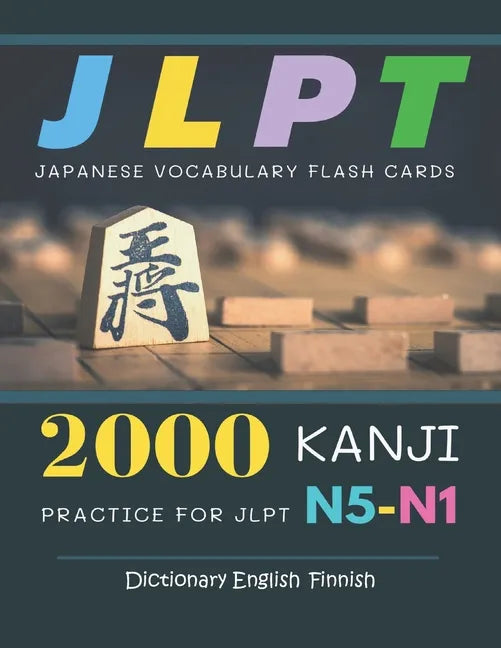 2000 Kanji Japanese Vocabulary Flash Cards Practice for JLPT N5-N1 Dictionary English Finnish: Japanese books for learning full vocab flashcards. Comp - Paperback