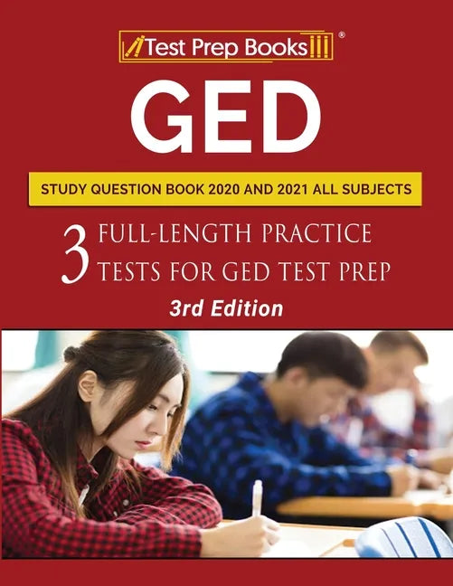 GED Study Question Book 2020 and 2021 All Subjects: Three Full-Length Practice Tests for GED Test Prep [3rd Edition] - Paperback