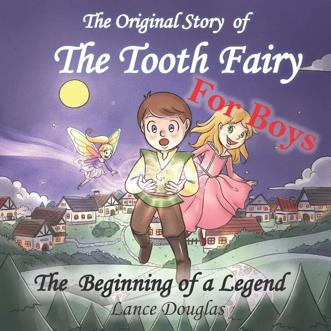 FOR BOYS - The Original Story of THE TOOTH FAIRY The Beginning of a Legend! - Paperback