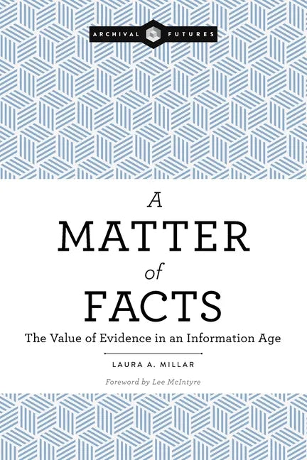 A Matter of Facts: The Value of Evidence in an Information Age - Paperback